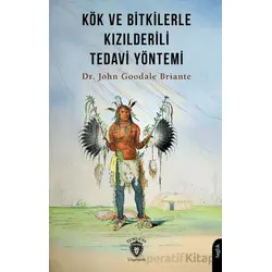 Kök ve Bitkilerle Kızılderili Tedavi Yöntemi - John Goodale Briante - Dorlion Yayınları