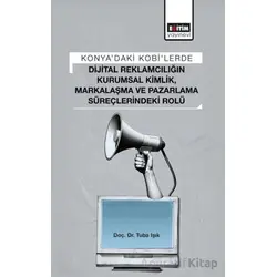 Konya’daki Kobi’lerde Dijital Reklamcılığın Kurumsal Kimlik, Markalaşma ve Pazarlama Süreçlerindeki
