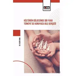 Kültürün Gölgesinde Bir Yuva Türkiye’de Koruyucu Aile Gerçeği