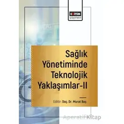 Sağlık Yönetiminde Teknolojik Yaklaşımlar-2 - Beyzanur Üstünbaş - Eğitim Yayınevi - Bilimsel Eserler