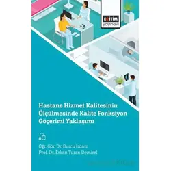 Hastane Hizmet Kalitesinin Ölçülmesinde Kalite Fonksiyon Göçerimi Yaklaşımı