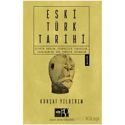 Eski Türk Tarihi Cilt 1 - Kürşat Yıldırım - Ötüken Neşriyat