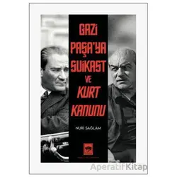 Gazi Paşa’ya Suikast ve Kurt Kanunu - Nuri Sağlam - Ötüken Neşriyat