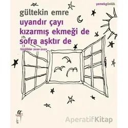 Uyandır Çayı Kızarmış Ekmeği De Sofra Aşktır De - Gültekin Emre - Oğlak Yayıncılık