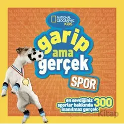 National Geographic Kids - Garip Ama Gerçek - Spor - Michelle Harris - Beta Kids