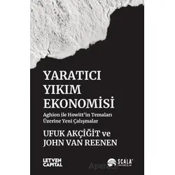 Yaratıcı Yıkım Ekonomisi - Ufuk Akçiğit - Scala Yayıncılık