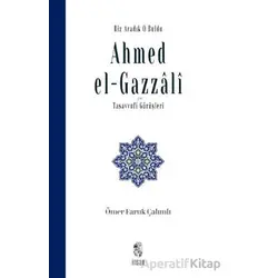 Biz Aradık O Buldu Ahmed el-Gazzali ve Tasavvufi Görüşleri - Ömer Faruk Çalımlı - İnsan Yayınları