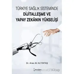 Türkiye Sağlık Sisteminde Dijitalleşme ve Yapay Zekanın Yükselişi