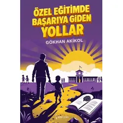 Özel Eğitimde Başarıya Giden Yollar - Gökhan Akikol - İkinci Adam Yayınları