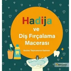 Hadija ve Diş Fırçalama Macerası - Amina Taysumova Kaimov - İkinci Adam Yayınları
