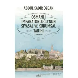 Osmanlı İmparatorluğunun Siyasal ve Kurumsal Tarihi (1300-1792) - Abdülkadir Özcan - Kronik Kitap