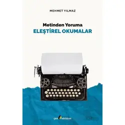 Metinden Yoruma Eleştirel Okumalar - Mehmet Yılmaz - Çıra Yayınları