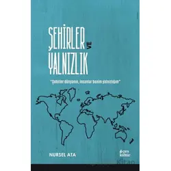Şehirler ve Yalnızlık - Nursel Ata - Çıra Yayınları