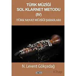 Türk Müziği Sol Klarnet Metodu- 4 Türk Sanat Müziği Şarkıları - N. Levent Gökçedağ - Ozan Yayıncılık