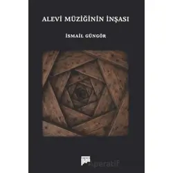 Alevi Müziğinin İnşası - İsmail Güngör - Pan Yayıncılık
