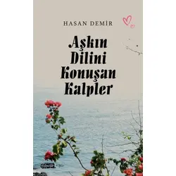 Aşkın Dilini Konuşan Kalpler - Hasan Demir - Tebeşir Yayınları