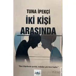 İki Kişi Arasında - Tuna İpekçi - Ritim Plus Yayınları