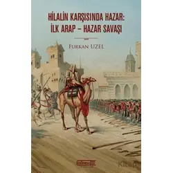 Hilalin Karşısında Hazar: İlk Arap-Hazar Savaşı - Furkan Uzel - Dönem Yayıncılık