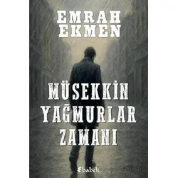 Müsekkin Yağmurlar Zamanı - Emrah Ekmen - Babek Yayınları