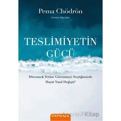 Teslimiyetin Gücü - Pema Chödrön - Omega