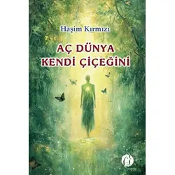 Aç Dünya Kendi Çiçeğini - Haşim Kırmızı - Herdem Kitap