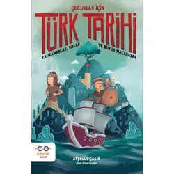 Çocuklar İçin Türk Tarihi - Ayşegül Çakır - Cezve Çocuk
