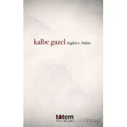 Kalbe Gazel - Özgün E. Bulut - Totem Yayıncılık