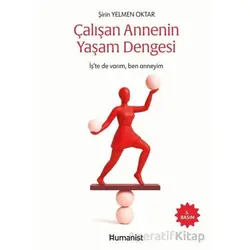 Çalışan Annenin Yaşam Dengesi - Şirin Yelmen Oktar - Hümanist Kitap Yayıncılık