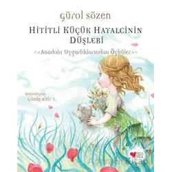 Hititli Küçük Hayalcinin Düşleri - Gürol Sözen - Can Çocuk Yayınları