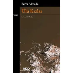Ölü Kızlar - Selva Almada - Yapı Kredi Yayınları