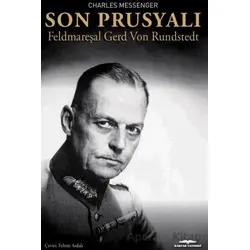 Son Prusyalı Feldmareşal Gerd Von Rundstedt - Charles Messenger - Kastaş Yayınları