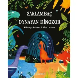 Saklambaç Oynayan Dinozor - Kikaseya Keitaro - Uçanbalık Yayıncılık