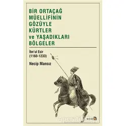 Bir Ortaçağ Müellifinin Gözüyle Kürtler ve Yaşadıkları Bölgeler - Necip Mansız - Avesta Yayınları