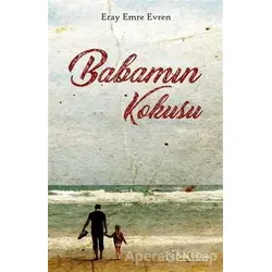 Babamın Kokusu - Eray Emre Evren - Sola Unitas