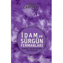 İdam ve Sürgün Fermanları - Cemal Canpolat - Siyah Beyaz Yayınları