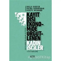 Kayıt Dışı Ekonomide Örgütlenen Kadın İşçiler - Naila Kabeer - Kor Kitap