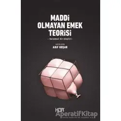 Maddi Olmayan Emek Teorisi - Arif Koşar - Kor Kitap