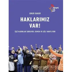 Haklarımız Var! - Onur Bakır - Kor Kitap