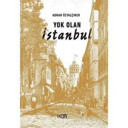Yok Olan İstanbul - Adnan Özyalçıner - Kor Kitap