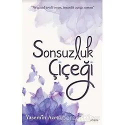 Sonsuzluk Çiçeği - Yasemin Acet - Arunas Yayıncılık