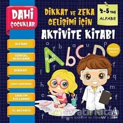 Alfabe - Dahi Çocuklar Dikkat ve Zeka Gelişimi İçin Aktivite Kitabı (4-5 Yaş)