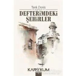 Defterimdeki Şehirler - Tarık Deniz - Karakum Yayınevi