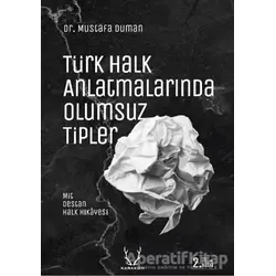 Türk Halk Anlatmalarında Olumsuz Tipler - Mustafa Duman - Karakum Yayınevi