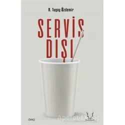 Servis Dışı - R. Tugay Özdemir - Karakum Yayınevi