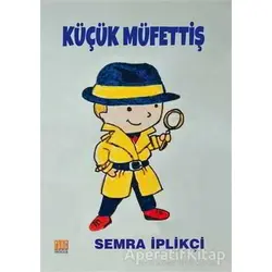 Küçük Müfettiş - Semra İplikçi - Tunç Yayıncılık