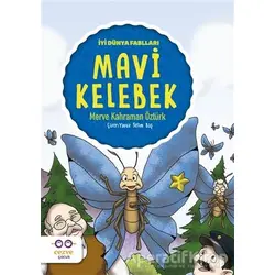 Mavi Kelebek - İyi Dünya Fablları - Merve Kahraman Öztürk - Cezve Çocuk