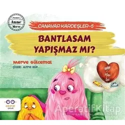 Bantlasam Yapışmaz mı? - Canavar Kardeşler 5 - Merve Gülcemal - Cezve Çocuk