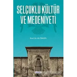 Selçuklu Kültür ve Medeniyeti - Ali Öngül - Çamlıca Basım Yayın