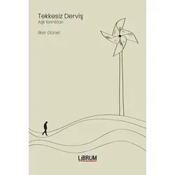 Tekkesiz Derviş - Aşk Kırıntıları - İlker Günel - Librum Kitap