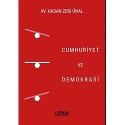 Cumhuriyet ve Demokrasi - Hasan Zeki Ünal - Librum Kitap